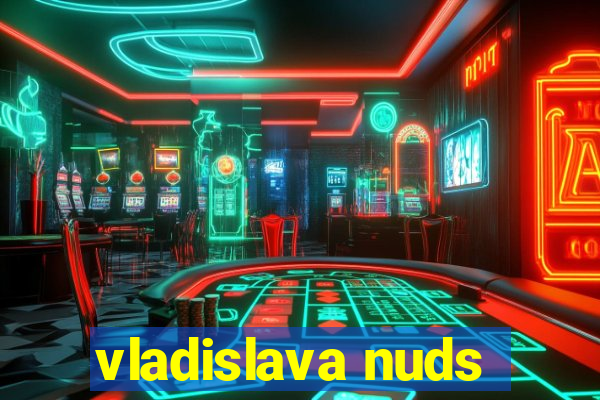 vladislava nuds